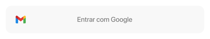 Gray button with the Gmail logo: Entrar com Google.